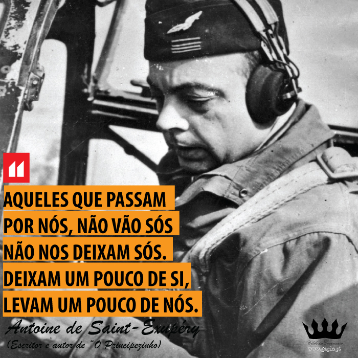Saint Exupéry Aqueles Que Passam Por Nós Não Vão Sós Não Nos Deixam